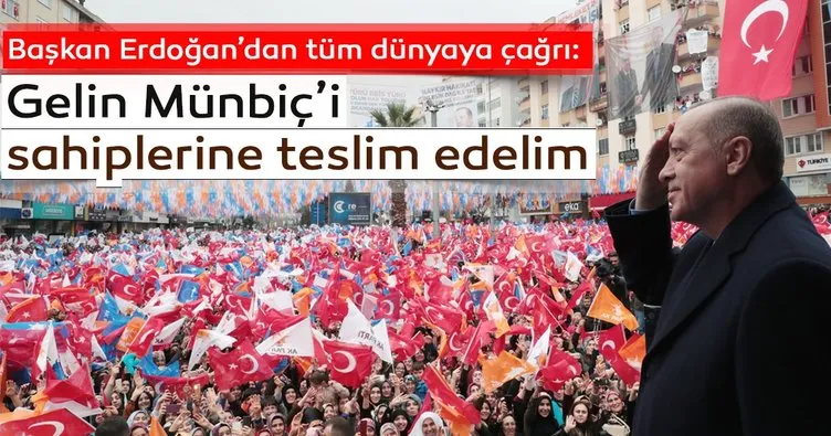 Son dakika: Başkan Erdoğan’dan tüm dünyaya çağrı: Gelin Münbiç’i sahiplerine teslim edelim!