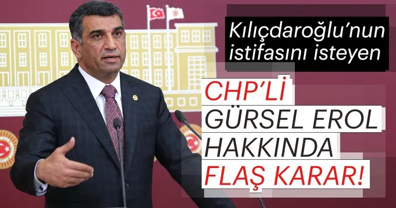 Son Dakika: Kemal Kılıçdaroğlu’nun istifasını isteyen CHP’li Gürsel Erol disipline sevk edildi