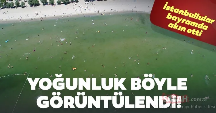 İstanbullular bayramda plajlara akın etti! Yoğunluk böyle görüntülendi...