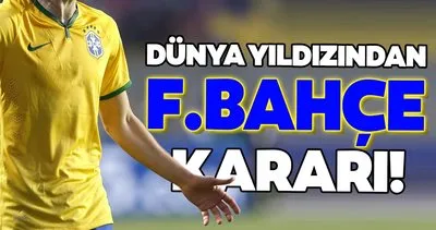 Transferde son dakika haberleri: Dünya yıldızından Fenerbahçe kararı!