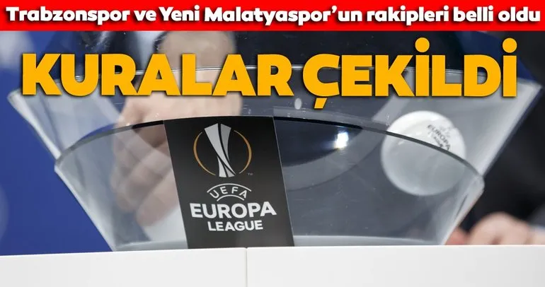 UEFA Avrupa Ligi’nde kuralar çekildi! İşte Trabzonspor ve Yeni Malatyaspor’un rakipleri