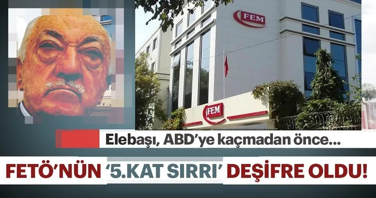 FETÖ'nün 5. kat sırrı deşifre oldu