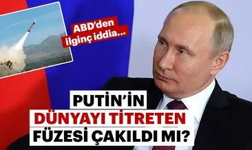Müthiş iddia! ’Putin’in süper füzesi çakıldı’