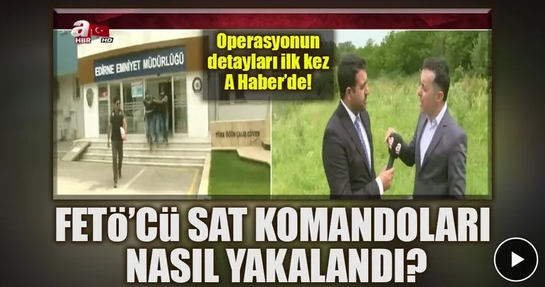 FETÖ operasyonu ilk kez A Haber’de