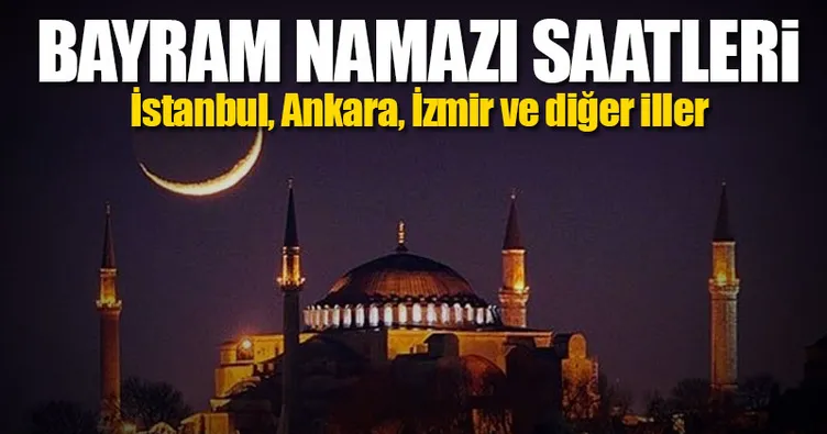 Mübarek Ramazan Bayram namazı saat kaçta kılınır? - İşte 25 Haziran 2017 Ramazan Bayram namazı saatleri