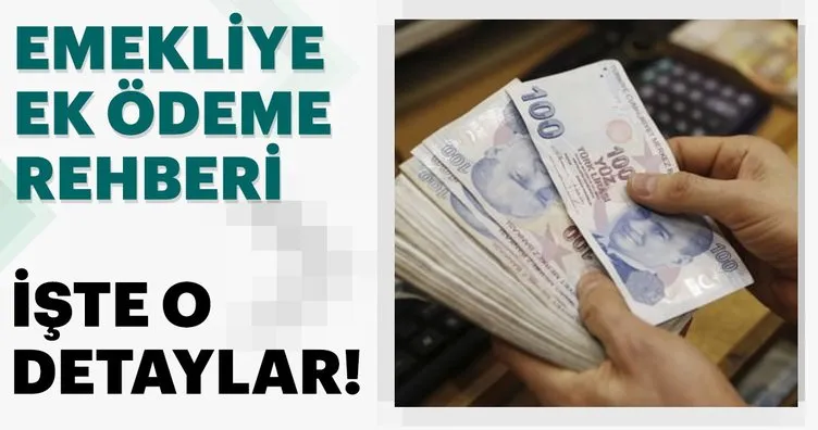 Emekli ödeme rehberi... İşte o detayları!