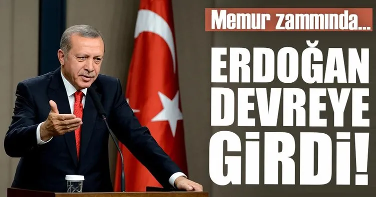 Memur zammında Cumhurbaşkanı Erdoğan devrede