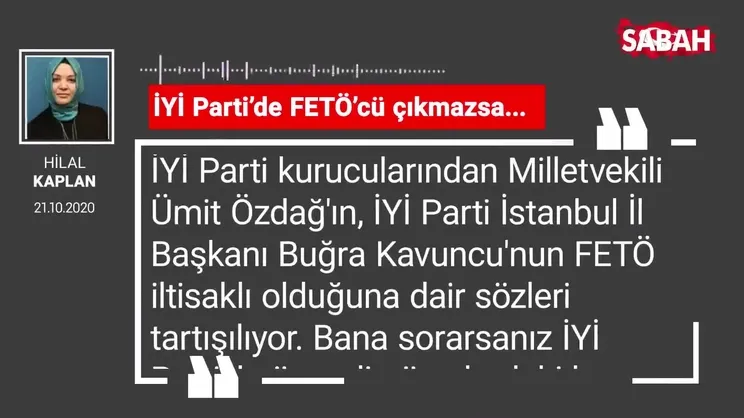 Hilal Kaplan 'İYİ Parti’de FETÖ’cü çıkmazsa...'