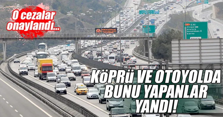 Köprü ve otoyoldan kaçak geçiş cezasına mahkemeden onay çıktı!