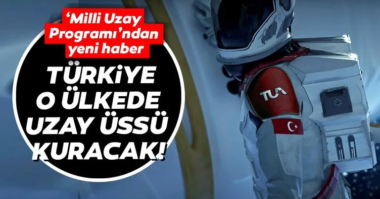 Son dakika haberi: Milli Uzay Programı’‫ndan yeni haber! Türkiye o ülkede uzay üssü kuracak