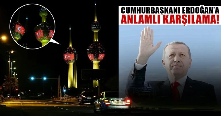 Cumhurbaşkanı Erdoğan'a Kuveyt'te anlamlı karşılama