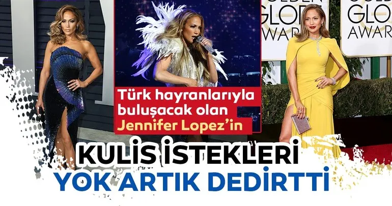 7 yıl aradan sonra Türk hayranlarıyla buluşacak olan Jennifer Lopez’in kulis istekleri yok artık dedirtti