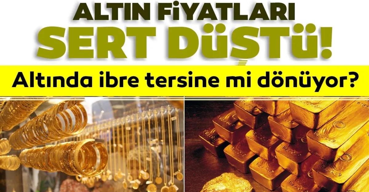 son dakika altin fiyatlari sert dustu