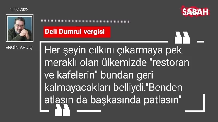 Engin Ardıç | Deli Dumrul vergisi