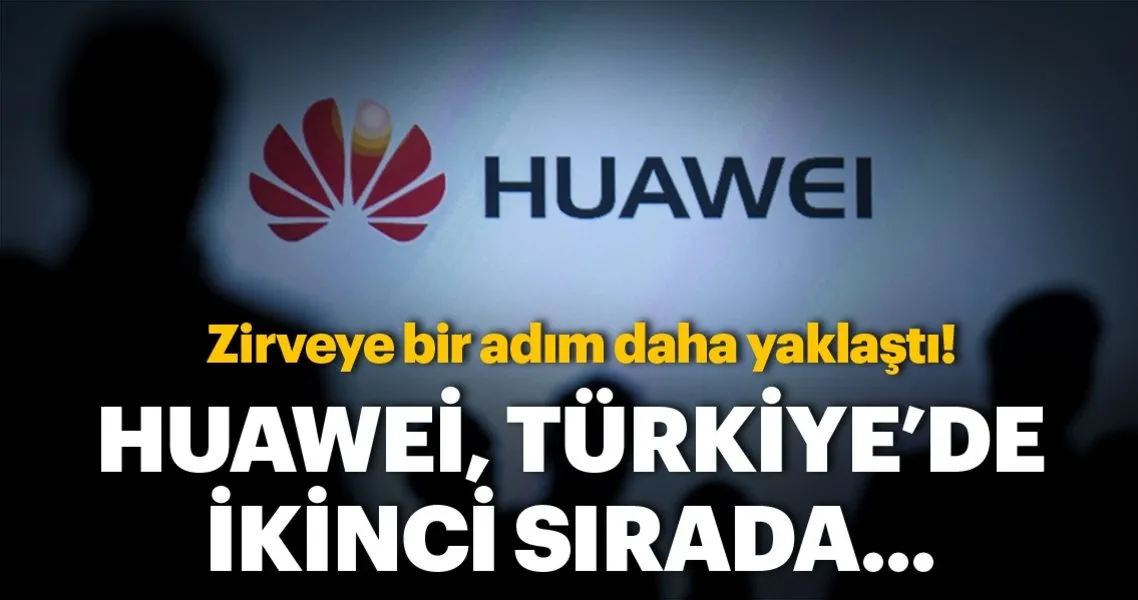 huawei turkiye de ikinci siraya