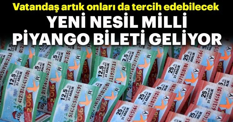 Yeni nesil Milli Piyango bileti geliyor!