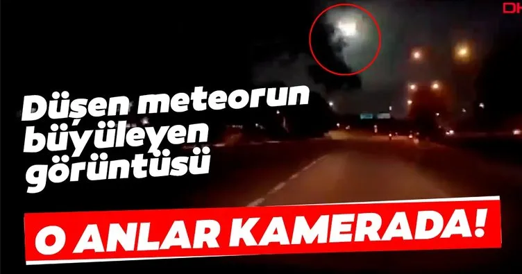 Son dakika: Düşen meteorun büyüleyen görüntüsü... O anlar kamerada!