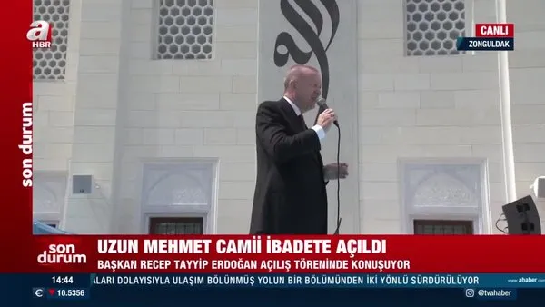Uzun Mehmet Camii ibadete açıldı. Başkan Erdoğan'dan flaş açıklama 