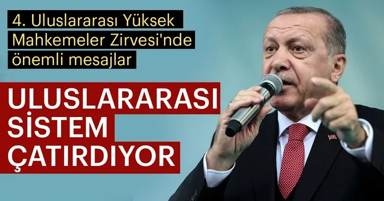 Başkan Erdoğan: Uluslararası sistem kelimenin tam anlamıyla çatırdıyor