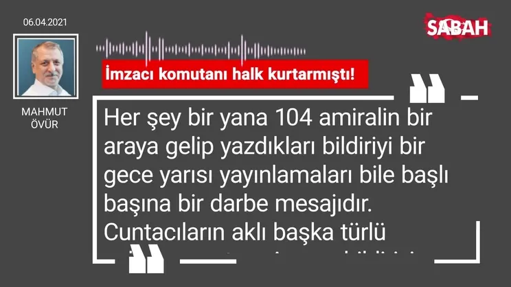 Mahmut Övür | İmzacı komutanı halk kurtarmıştı!