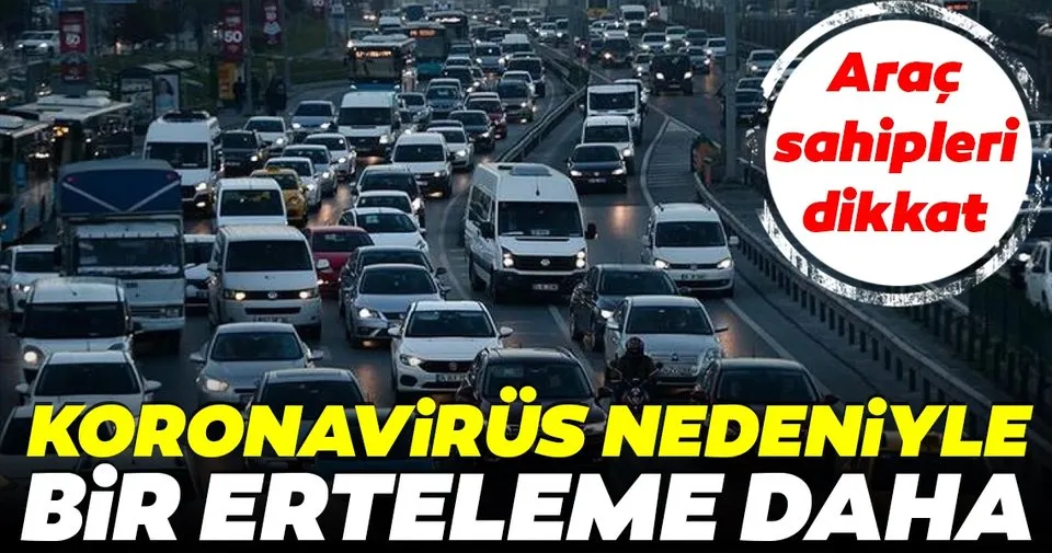 Arac Sahipleri Dikkat Bir Erteleme Daha Geldi Son Dakika Haberler
