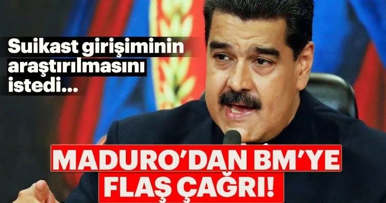 Maduro’dan BM’ye çağrı: Soruşturun!