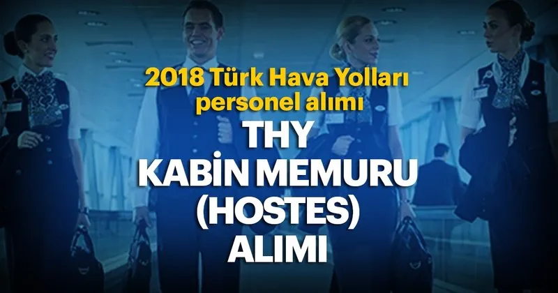 Turk Hava Yollari Kabin Memuru Hostes Alimi 2018 Thy Personel Alimi Basvuru Sartlari En Son Haber