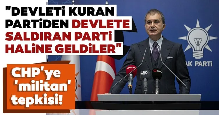 Son dakika haberi: AK Parti Sözcüsü Ömer Çelik’ten CHP’ye ’militan’ tepkisi!