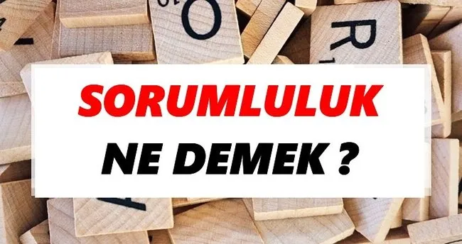 Sorumluluk Ne Demek? TDK’ya Göre Sorumluluk Sözlük Anlamı Nedir?