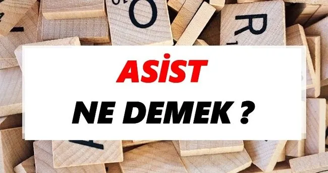 Asist Ne Demek? TDK’ya Göre Asist Sözlük Anlamı Nedir?