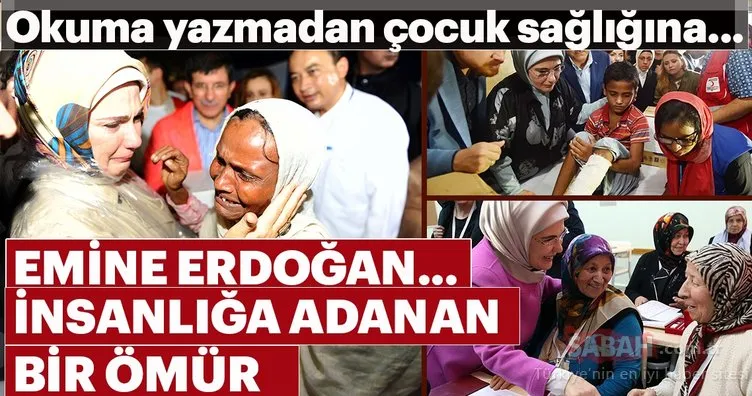Emine Erdoğan... İnsanlığa adanan bir ömür