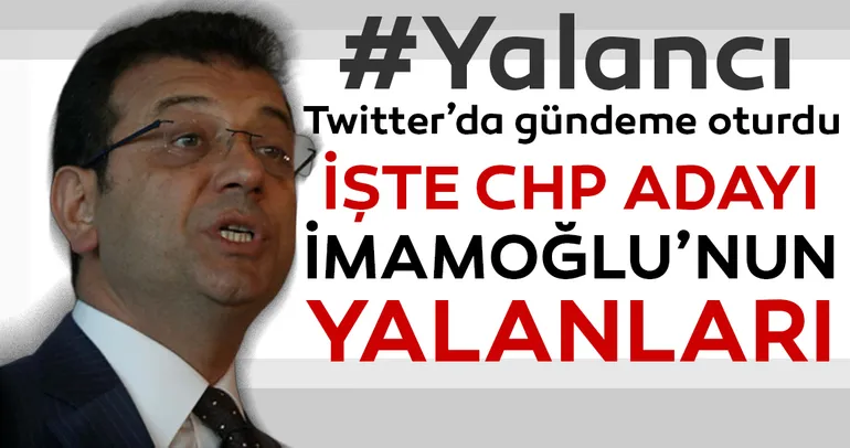 CHP adayı Ekrem İmamoğlu'nun yalanları Twitter'da gündem oldu
