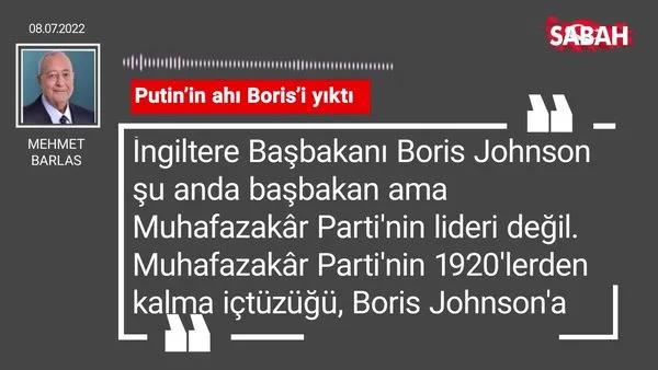Mehmet Barlas | Putin'in ahı Boris'i yıktı