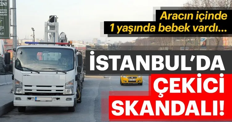 İstanbul Merter’de çekici skandalı! İnçinde bebek olan otomobili…