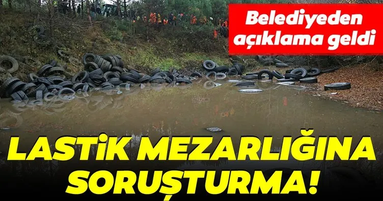 Şile’deki lastik mezarlığına soruşturma