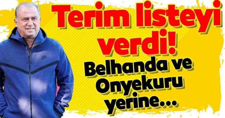 Fatih Terim listeyi verdi! Galatasaray’da Belhanda ve Onyekuru yerine...