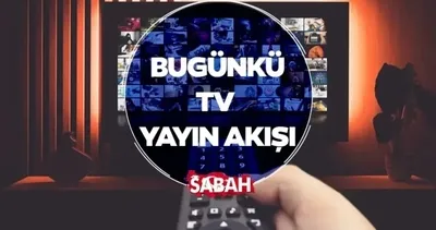 GÜNCEL 21 MAYIS 2026 PERŞEMBE TV YAYIN AKIŞI | Bugün TV’de neler var, saat kaçta ve hangi kanalda yayınlanacak?