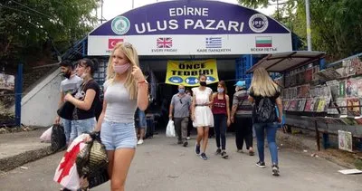 Bulgarlar akın ediyordu! Edirne’deki Ulus Pazarı 2 hafta açılmayacak