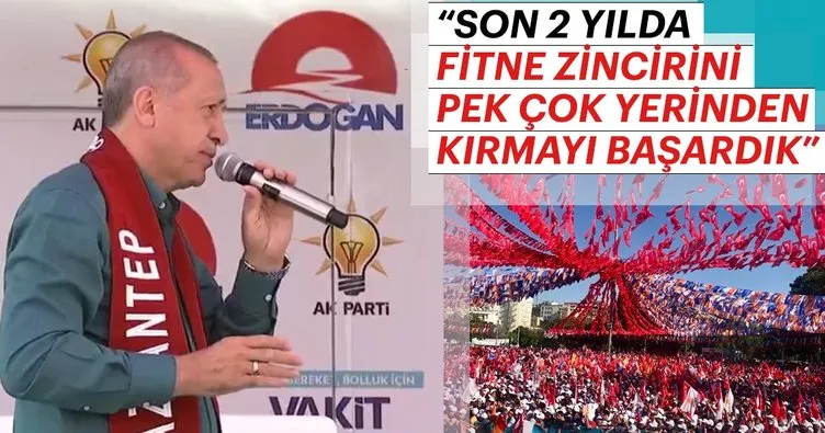 Cumhurbaşkanı Erdoğan: Son iki yılda fitne zincirini kırmayı başardık!