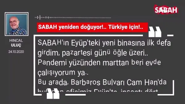 Hıncal Uluç 'SABAH yeniden doğuyor!.. Türkiye için!..'