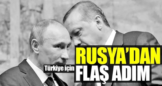 Rusya’dan Türkiye için flaş adım