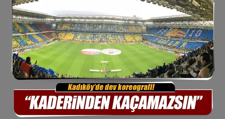 Fenerbahçe taraftarından koreografi Kaderinden kaçamazsın