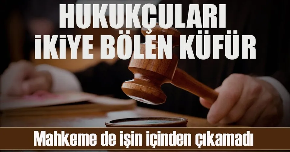 Kufurden De Agir Karar Son Dakika Haberler
