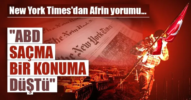 New York Times’dan Afrin yorumu... ABD saçma bir konuma düştü