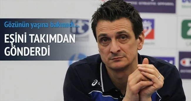 Karısını takımdan gönderdi