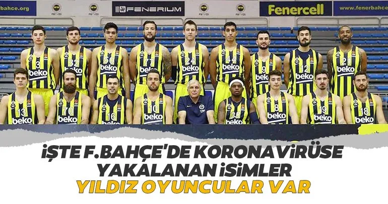 Fenerbahçe’de koronavirüse yakalanan isimler! Yıldız oyuncular var