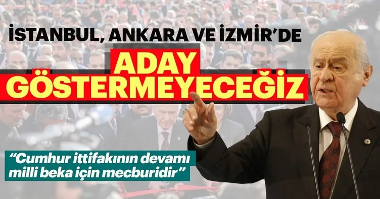 İstanbul, Ankara ve İzmir’de aday göstermeyeceğiz