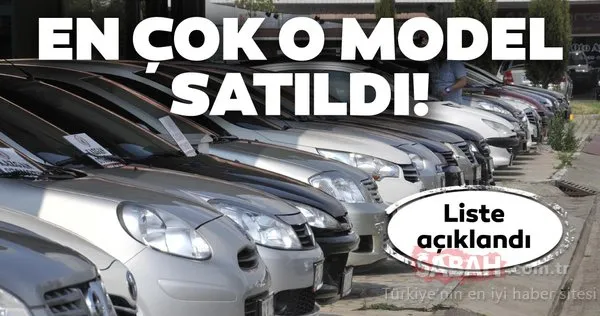 İkinci el otomobilde en çok o model satıldı! İşte ikinci el arabada en çok satanlar listesi...