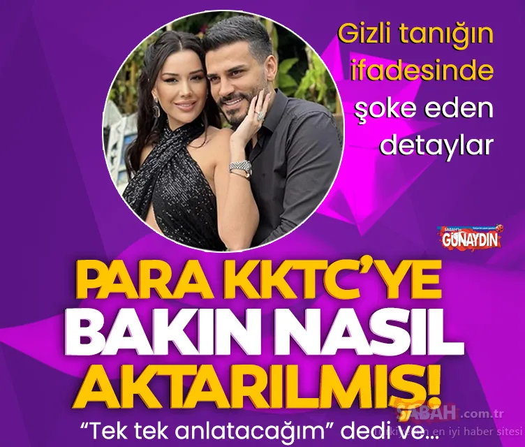 Dilan Polat davasında gizli tanıdığın ifadesinde şoke eden detaylar! ’Şirketlerinde gezdirilen para KKTC’ye aktarıldı’