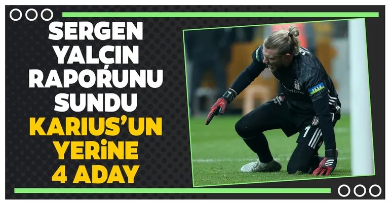 Sergen Yalçın raporunu sundu! Beşiktaş’ta Loris Karius’un yerine 4 aday